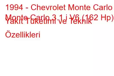 1994 - Chevrolet Monte Carlo
Monte Carlo 3.1 i V6 (162 Hp) Yakıt Tüketimi ve Teknik Özellikleri