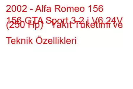 2002 - Alfa Romeo 156
156 GTA Sport 3.2 i V6 24V (250 Hp) Yakıt Tüketimi ve Teknik Özellikleri