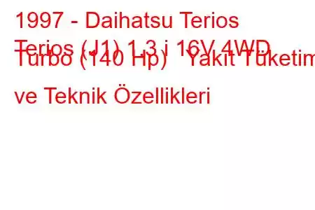 1997 - Daihatsu Terios
Terios (J1) 1.3 i 16V 4WD Turbo (140 Hp) Yakıt Tüketimi ve Teknik Özellikleri