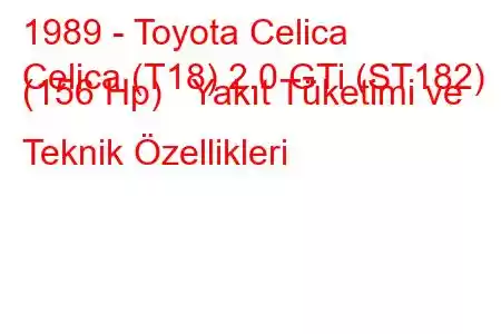 1989 - Toyota Celica
Celica (T18) 2.0 GTi (ST182) (156 Hp) Yakıt Tüketimi ve Teknik Özellikleri