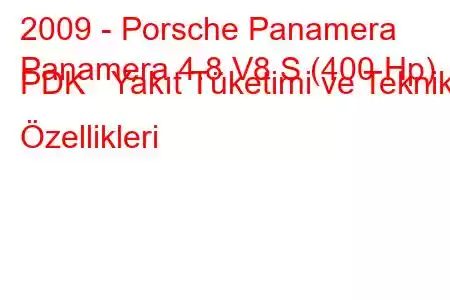 2009 - Porsche Panamera
Panamera 4.8 V8 S (400 Hp) PDK Yakıt Tüketimi ve Teknik Özellikleri