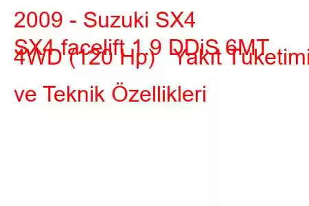 2009 - Suzuki SX4
SX4 facelift 1.9 DDiS 6MT 4WD (120 Hp) Yakıt Tüketimi ve Teknik Özellikleri