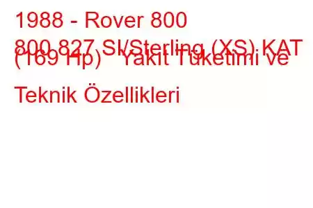 1988 - Rover 800
800 827 SI/Sterling (XS) KAT (169 Hp) Yakıt Tüketimi ve Teknik Özellikleri