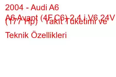 2004 - Audi A6
A6 Avant (4F,C6) 2.4 i V6 24V (177 Hp) Yakıt Tüketimi ve Teknik Özellikleri