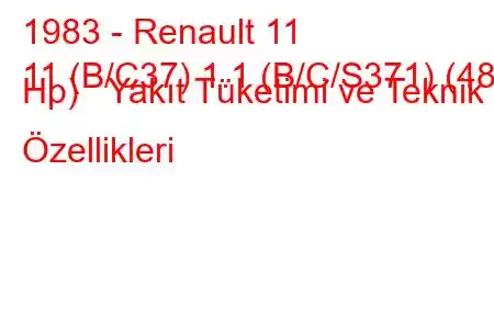 1983 - Renault 11
11 (B/C37) 1.1 (B/C/S371) (48 Hp) Yakıt Tüketimi ve Teknik Özellikleri