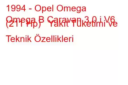 1994 - Opel Omega
Omega B Caravan 3.0 i V6 (211 Hp) Yakıt Tüketimi ve Teknik Özellikleri