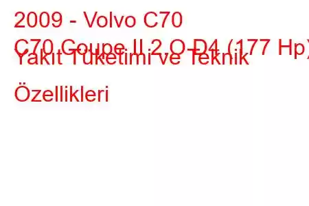 2009 - Volvo C70
C70 Coupe II 2.O D4 (177 Hp) Yakıt Tüketimi ve Teknik Özellikleri