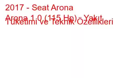 2017 - Seat Arona
Arona 1.0 (115 Hp) Yakıt Tüketimi ve Teknik Özellikleri