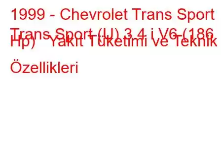 1999 - Chevrolet Trans Sport
Trans Sport (U) 3.4 i V6 (186 Hp) Yakıt Tüketimi ve Teknik Özellikleri