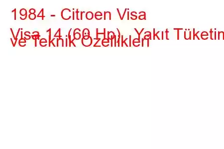 1984 - Citroen Visa
Visa 14 (60 Hp) Yakıt Tüketimi ve Teknik Özellikleri