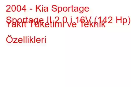 2004 - Kia Sportage
Sportage II 2.0 i 16V (142 Hp) Yakıt Tüketimi ve Teknik Özellikleri