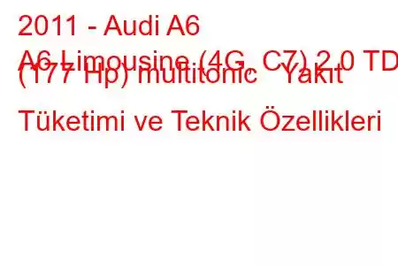 2011 - Audi A6
A6 Limousine (4G, C7) 2.0 TDI (177 Hp) multitonic Yakıt Tüketimi ve Teknik Özellikleri