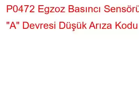 P0472 Egzoz Basıncı Sensörü 