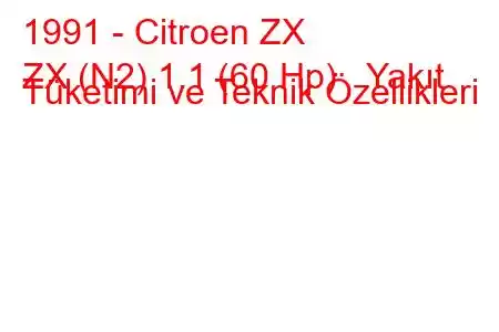 1991 - Citroen ZX
ZX (N2) 1.1 (60 Hp) Yakıt Tüketimi ve Teknik Özellikleri