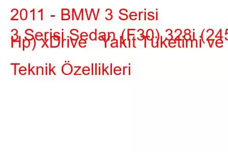 2011 - BMW 3 Serisi
3 Serisi Sedan (F30) 328i (245 Hp) xDrive Yakıt Tüketimi ve Teknik Özellikleri