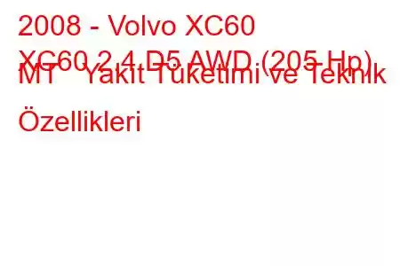 2008 - Volvo XC60
XC60 2.4 D5 AWD (205 Hp) MT Yakıt Tüketimi ve Teknik Özellikleri