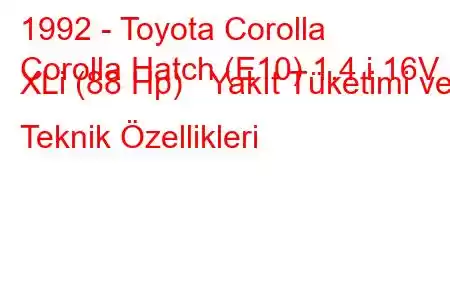 1992 - Toyota Corolla
Corolla Hatch (E10) 1.4 i 16V XLi (88 Hp) Yakıt Tüketimi ve Teknik Özellikleri