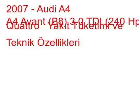 2007 - Audi A4
A4 Avant (B8) 3.0 TDI (240 Hp) Quattro Yakıt Tüketimi ve Teknik Özellikleri