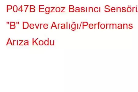 P047B Egzoz Basıncı Sensörü 