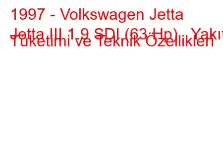 1997 - Volkswagen Jetta
Jetta III 1.9 SDI (63 Hp) Yakıt Tüketimi ve Teknik Özellikleri