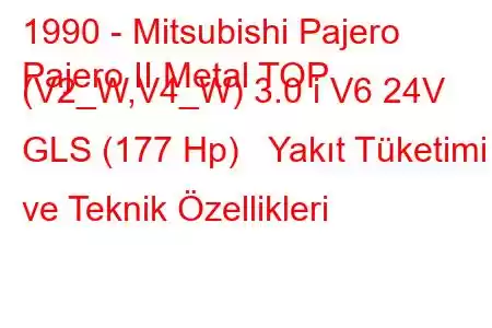 1990 - Mitsubishi Pajero
Pajero II Metal TOP (V2_W,V4_W) 3.0 i V6 24V GLS (177 Hp) Yakıt Tüketimi ve Teknik Özellikleri