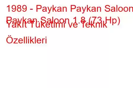 1989 - Paykan Paykan Saloon
Paykan Saloon 1.8 (73 Hp) Yakıt Tüketimi ve Teknik Özellikleri