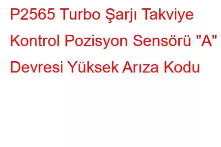 P2565 Turbo Şarjı Takviye Kontrol Pozisyon Sensörü 