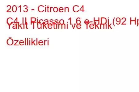 2013 - Citroen C4
C4 II Picasso 1.6 e-HDi (92 Hp) Yakıt Tüketimi ve Teknik Özellikleri