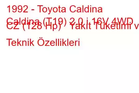 1992 - Toyota Caldina
Caldina (T19) 2.0 i 16V 4WD CZ (128 Hp) Yakıt Tüketimi ve Teknik Özellikleri