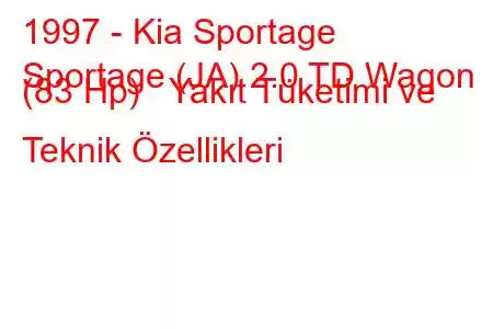 1997 - Kia Sportage
Sportage (JA) 2.0 TD Wagon (83 Hp) Yakıt Tüketimi ve Teknik Özellikleri