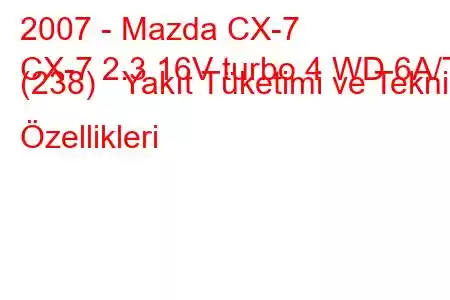 2007 - Mazda CX-7
CX-7 2.3 16V turbo 4 WD 6A/T (238) Yakıt Tüketimi ve Teknik Özellikleri