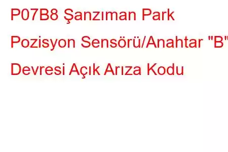 P07B8 Şanzıman Park Pozisyon Sensörü/Anahtar 