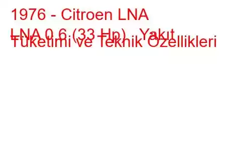 1976 - Citroen LNA
LNA 0.6 (33 Hp) Yakıt Tüketimi ve Teknik Özellikleri