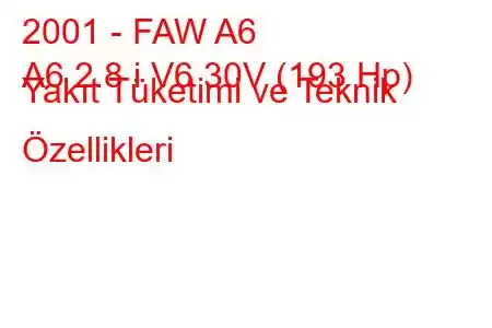 2001 - FAW A6
A6 2.8 i V6 30V (193 Hp) Yakıt Tüketimi ve Teknik Özellikleri