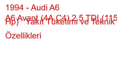 1994 - Audi A6
A6 Avant (4A,C4) 2.5 TDI (115 Hp) Yakıt Tüketimi ve Teknik Özellikleri