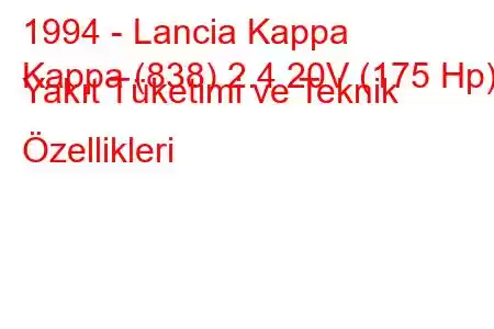 1994 - Lancia Kappa
Kappa (838) 2.4 20V (175 Hp) Yakıt Tüketimi ve Teknik Özellikleri