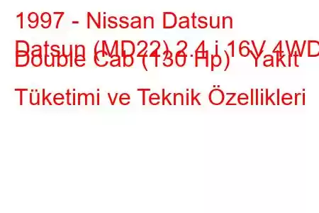 1997 - Nissan Datsun
Datsun (MD22) 2.4 i 16V 4WD Double Cab (130 Hp) Yakıt Tüketimi ve Teknik Özellikleri