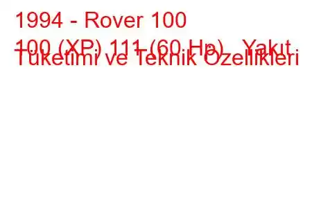 1994 - Rover 100
100 (XP) 111 (60 Hp) Yakıt Tüketimi ve Teknik Özellikleri