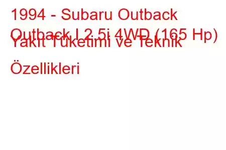 1994 - Subaru Outback
Outback I 2.5i 4WD (165 Hp) Yakıt Tüketimi ve Teknik Özellikleri