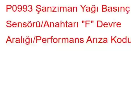 P0993 Şanzıman Yağı Basınç Sensörü/Anahtarı 