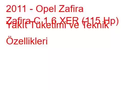 2011 - Opel Zafira
Zafira C 1.6 XER (115 Hp) Yakıt Tüketimi ve Teknik Özellikleri