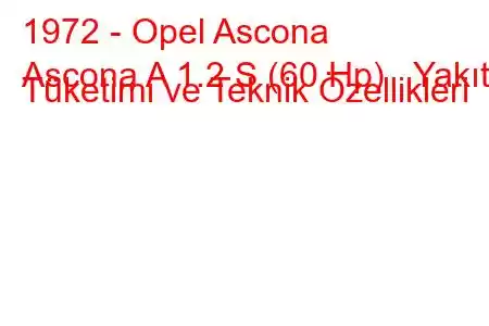 1972 - Opel Ascona
Ascona A 1.2 S (60 Hp) Yakıt Tüketimi ve Teknik Özellikleri