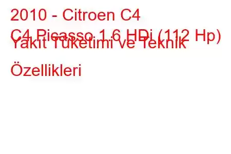 2010 - Citroen C4
C4 Picasso 1.6 HDi (112 Hp) Yakıt Tüketimi ve Teknik Özellikleri