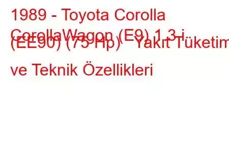 1989 - Toyota Corolla
CorollaWagon (E9) 1.3 i (EE90) (75 Hp) Yakıt Tüketimi ve Teknik Özellikleri