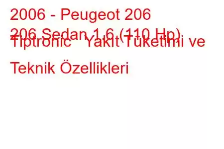 2006 - Peugeot 206
206 Sedan 1.6 (110 Hp) Tiptronic Yakıt Tüketimi ve Teknik Özellikleri