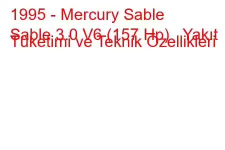 1995 - Mercury Sable
Sable 3.0 V6 (157 Hp) Yakıt Tüketimi ve Teknik Özellikleri