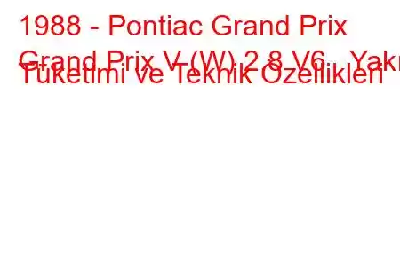 1988 - Pontiac Grand Prix
Grand Prix V (W) 2.8 V6 Yakıt Tüketimi ve Teknik Özellikleri