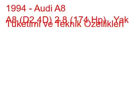 1994 - Audi A8
A8 (D2,4D) 2.8 (174 Hp) Yakıt Tüketimi ve Teknik Özellikleri