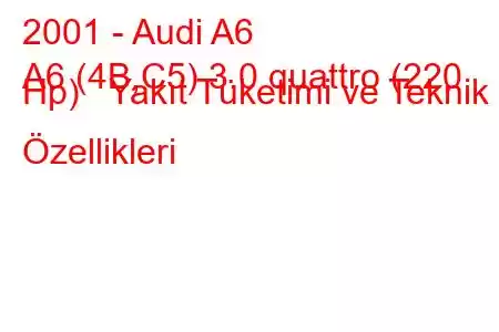 2001 - Audi A6
A6 (4B,C5) 3.0 quattro (220 Hp) Yakıt Tüketimi ve Teknik Özellikleri