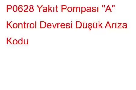 P0628 Yakıt Pompası 